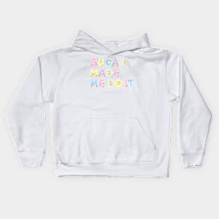 sugar made me do it Kids Hoodie